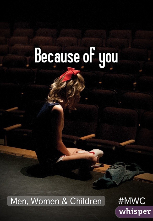 Because of you