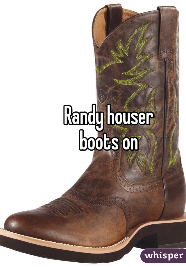 Randy houser 
boots on