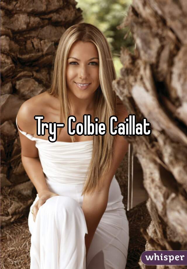 Try- Colbie Caillat