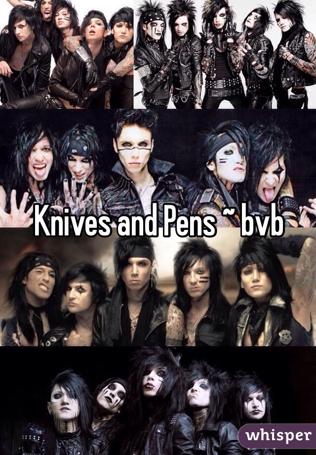 Knives and Pens ~ bvb