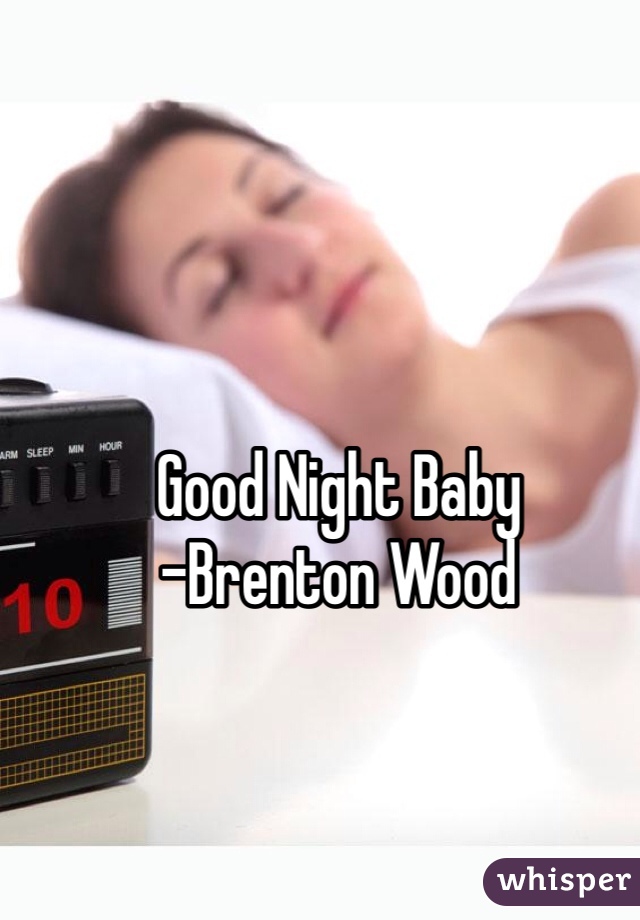 Good Night Baby
-Brenton Wood