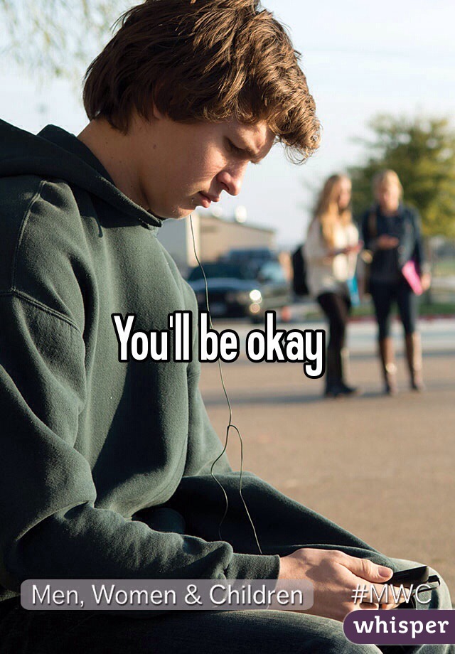 You'll be okay