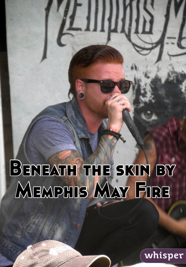 Beneath the skin by Memphis May Fire 