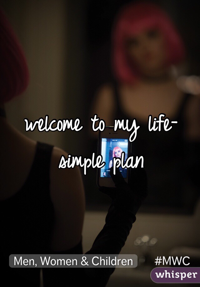 welcome to my life- simple plan