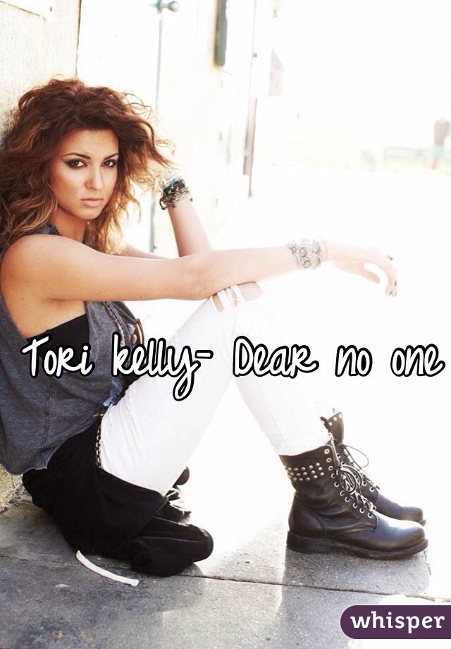 Tori kelly- Dear no one 