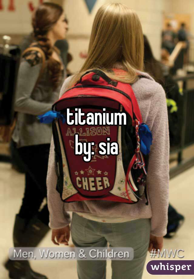 titanium
by: sia