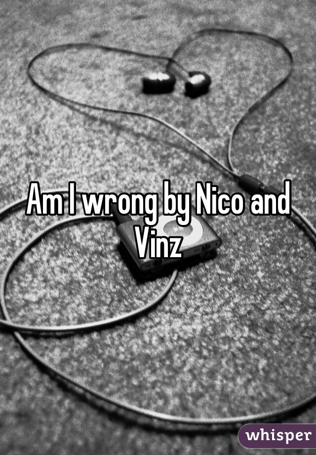 Am I wrong by Nico and Vinz