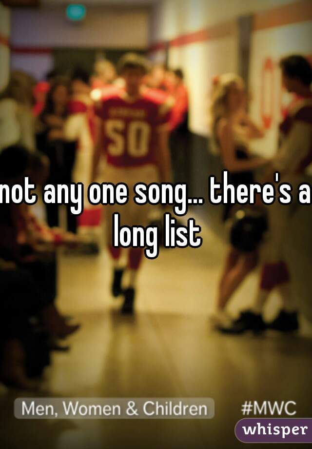 not any one song... there's a long list