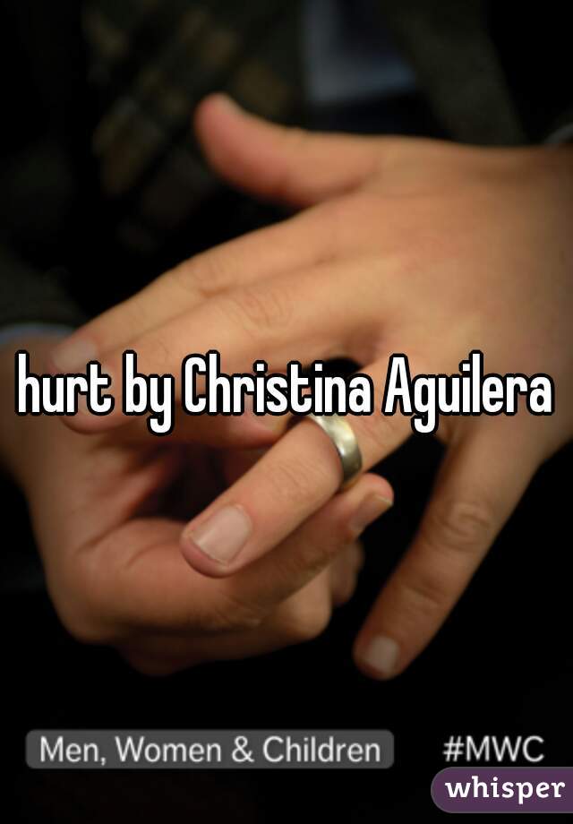 hurt by Christina Aguilera