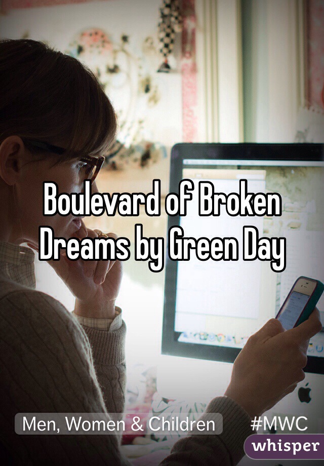 Boulevard of Broken Dreams by Green Day