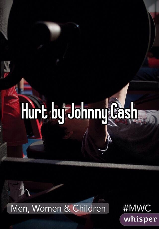 Hurt by Johnny Cash 