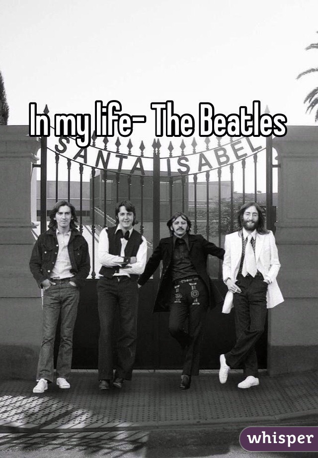 In my life- The Beatles 