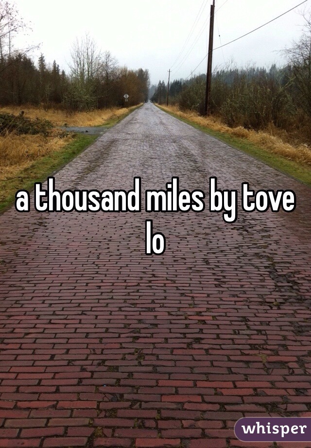 a thousand miles by tove lo