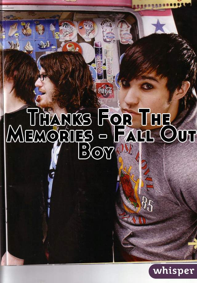 Thanks For The Memories - Fall Out Boy  