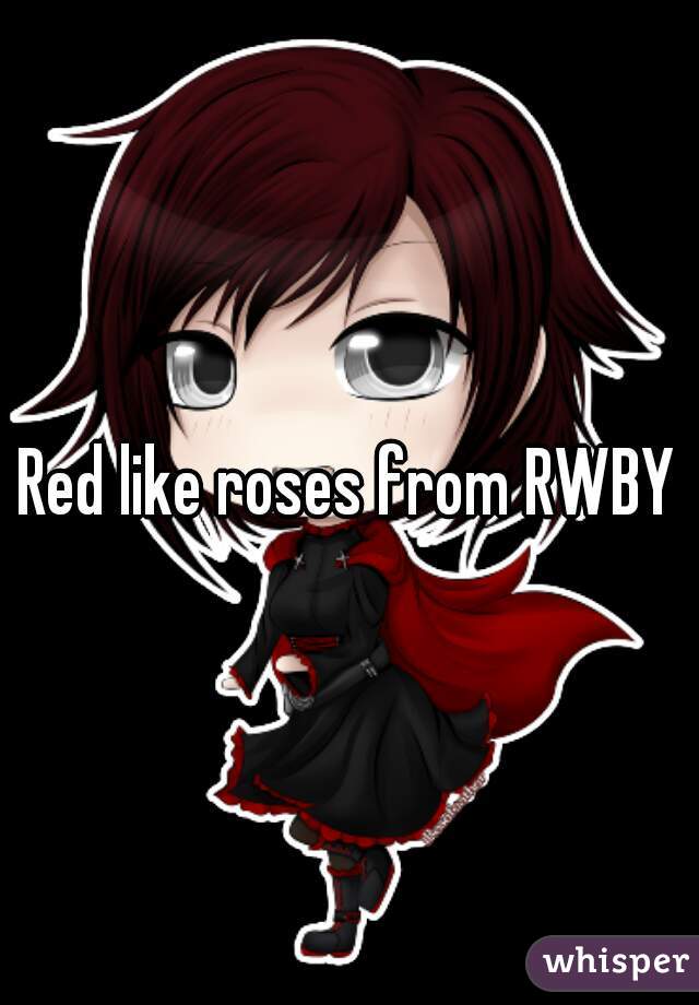 Red like roses from RWBY