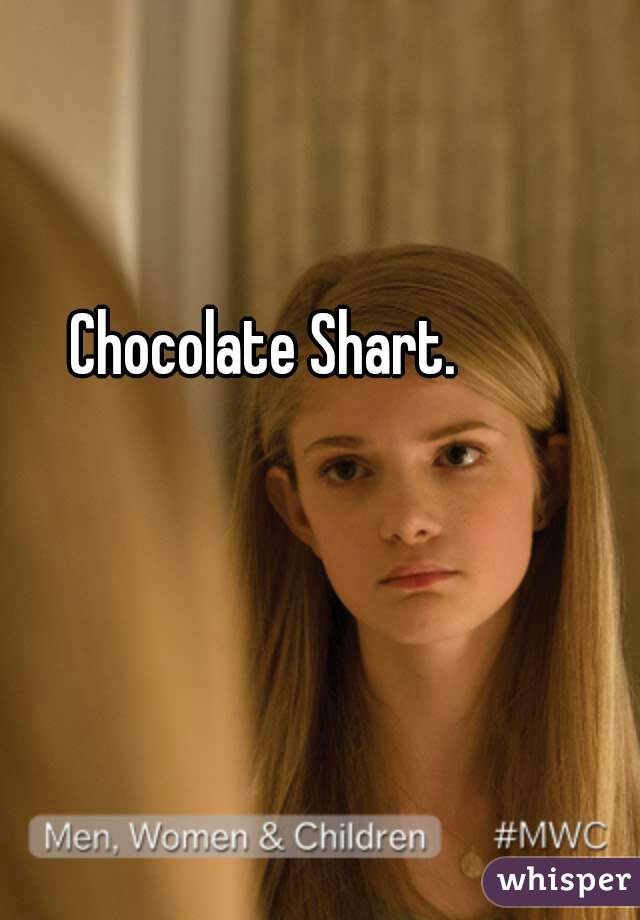 Chocolate Shart.