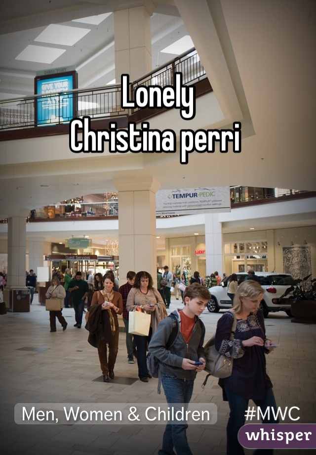 Lonely 
Christina perri 