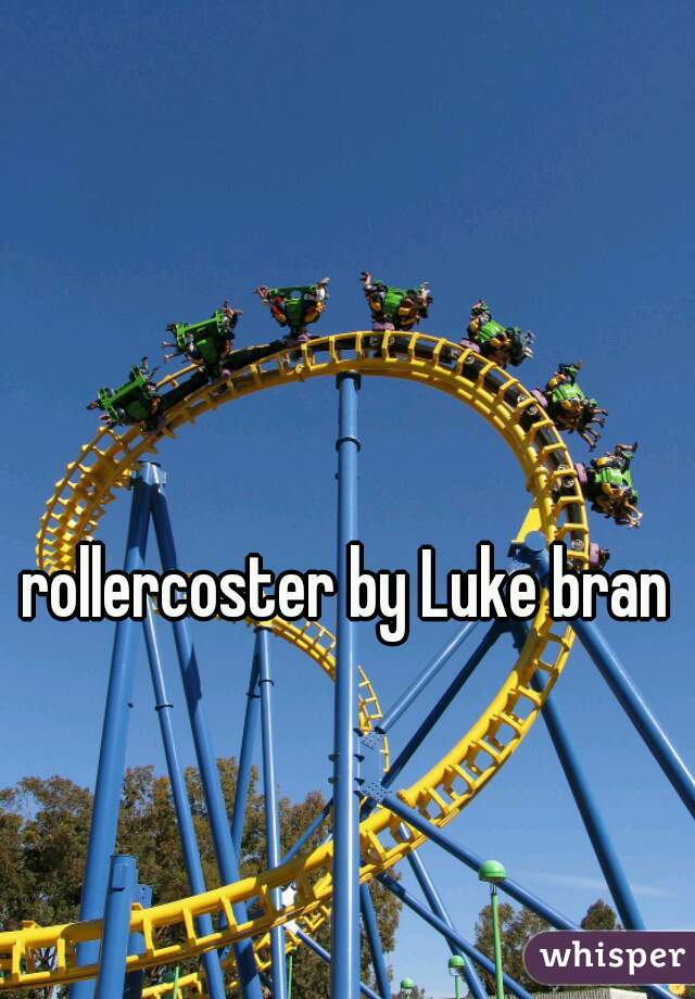 rollercoster by Luke bran