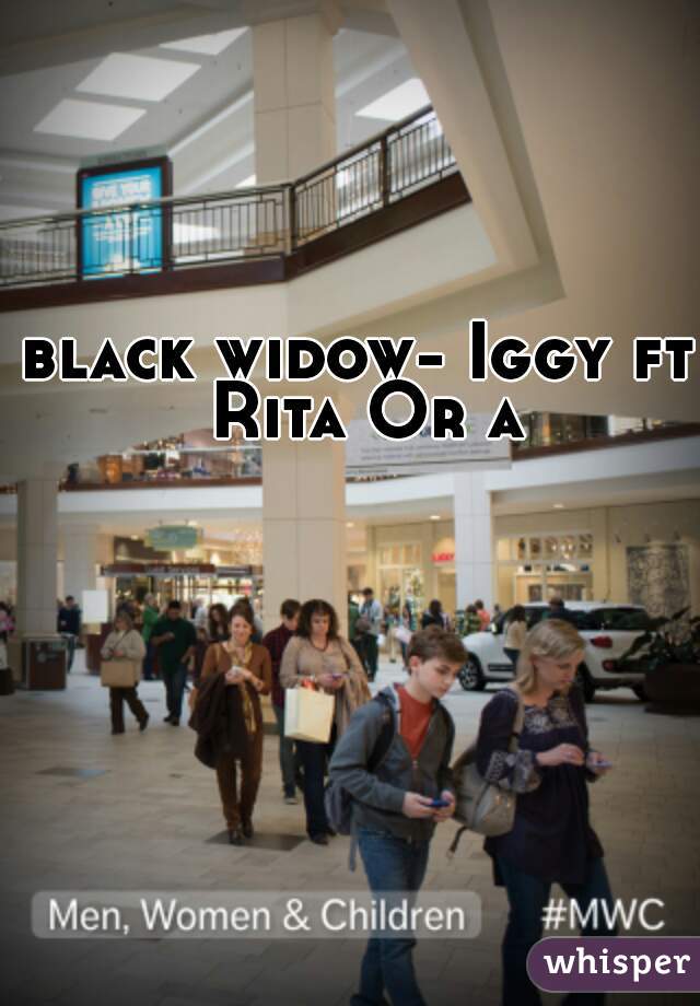 black widow- Iggy ft Rita Or a