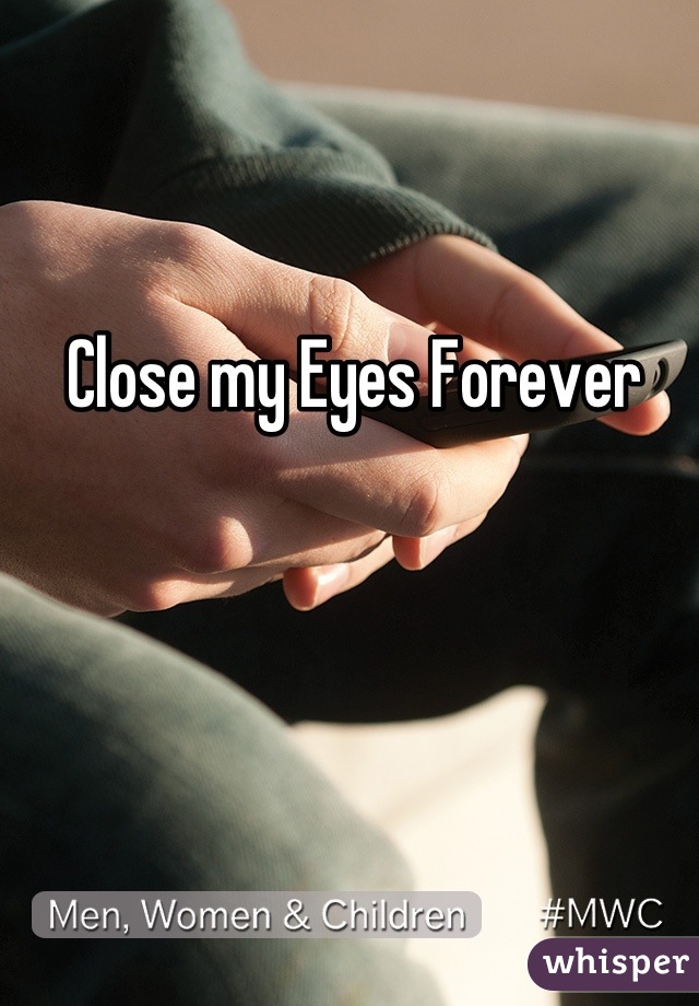 Close my Eyes Forever