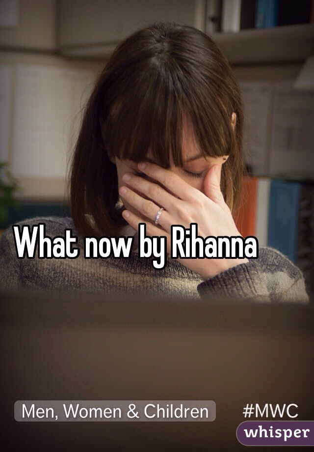 What now by Rihanna 