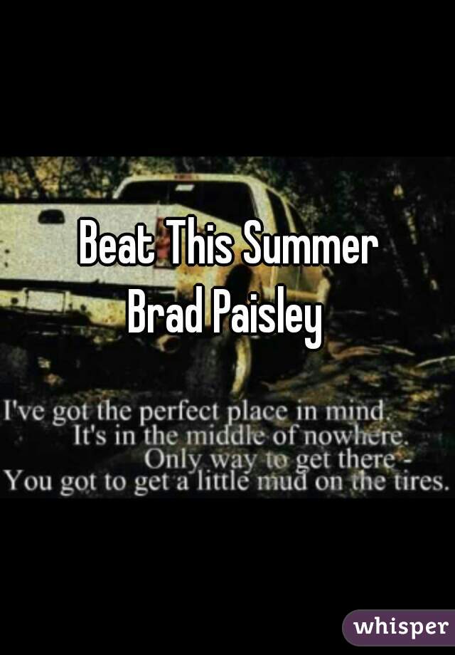 Beat This Summer






Brad Paisley 