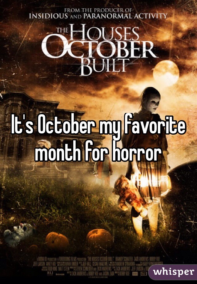 It's October my favorite month for horror 
