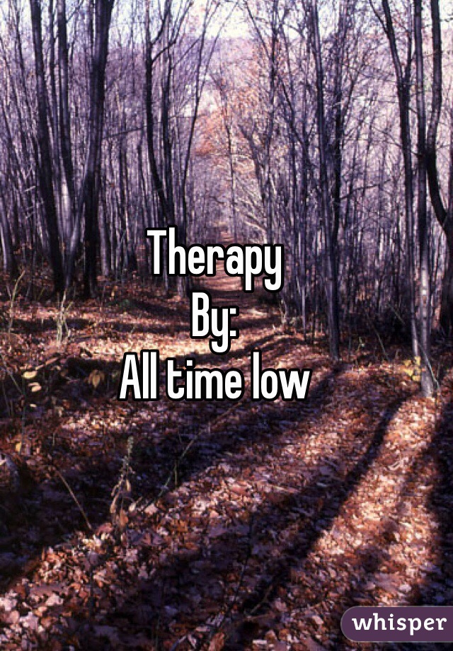 Therapy 
By:
All time low