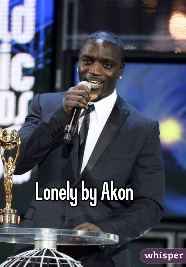 Lonely by Akon  