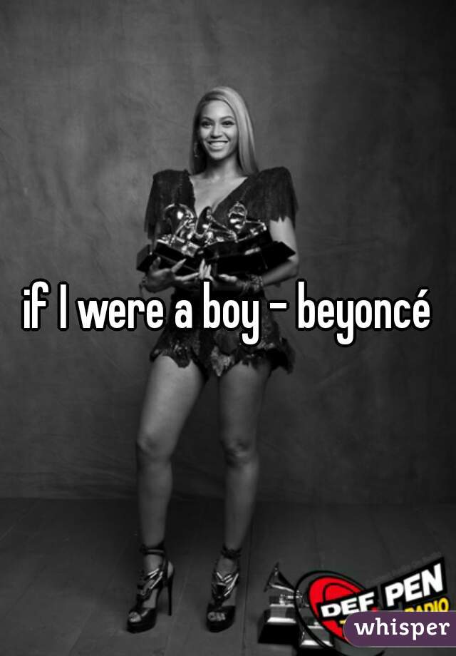 if I were a boy - beyoncé