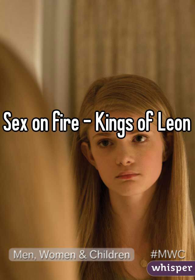 Sex on fire - Kings of Leon