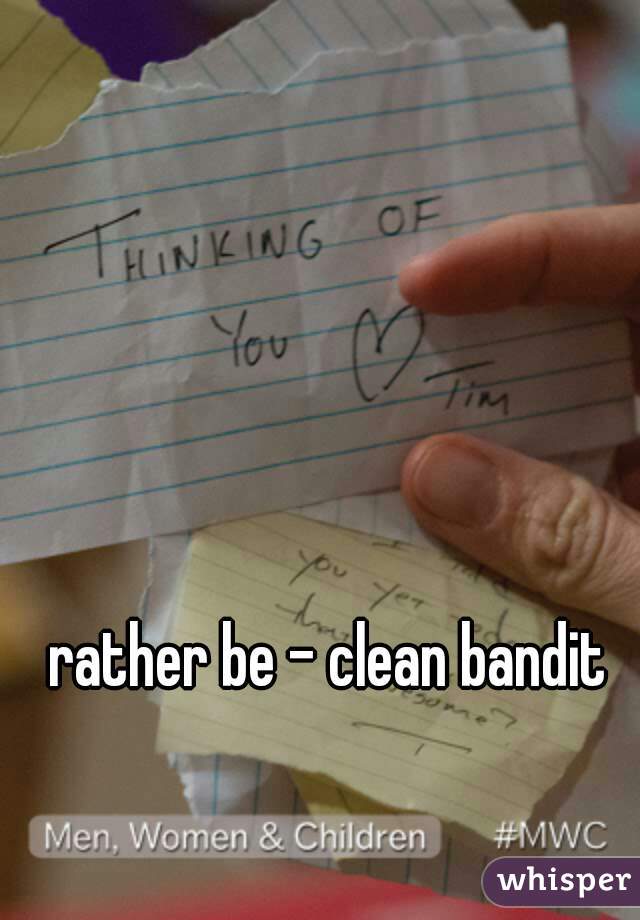 rather be - clean bandit
