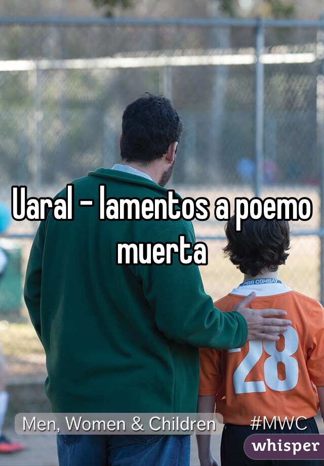 Uaral - lamentos a poemo muerta