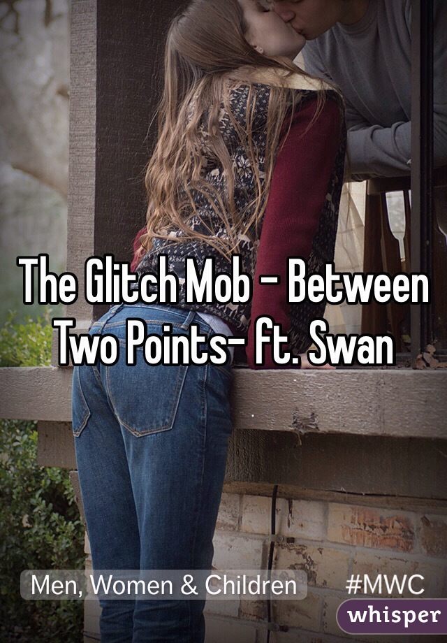 The Glitch Mob - Between Two Points- ft. Swan