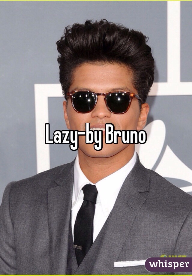 Lazy-by Bruno
