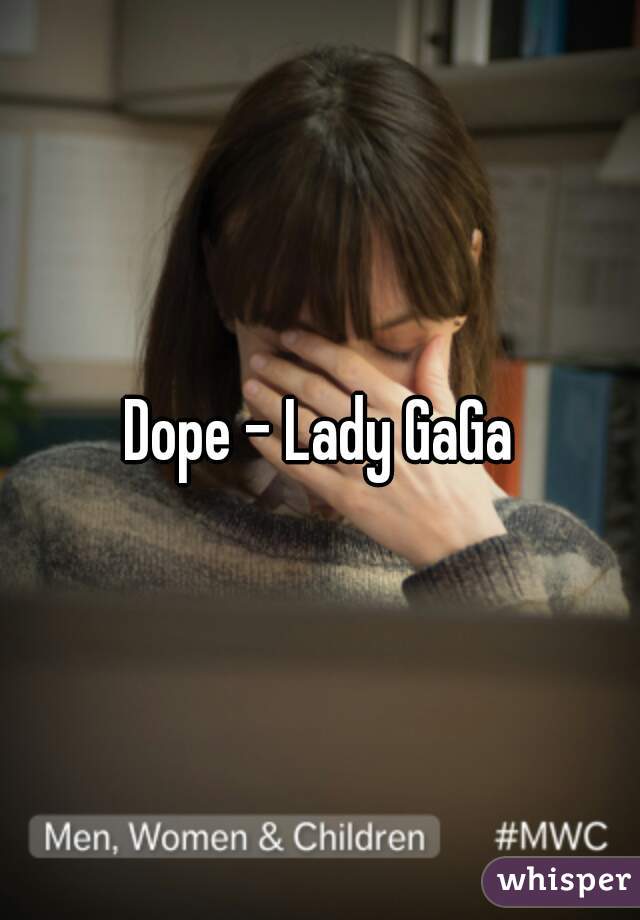 Dope - Lady GaGa