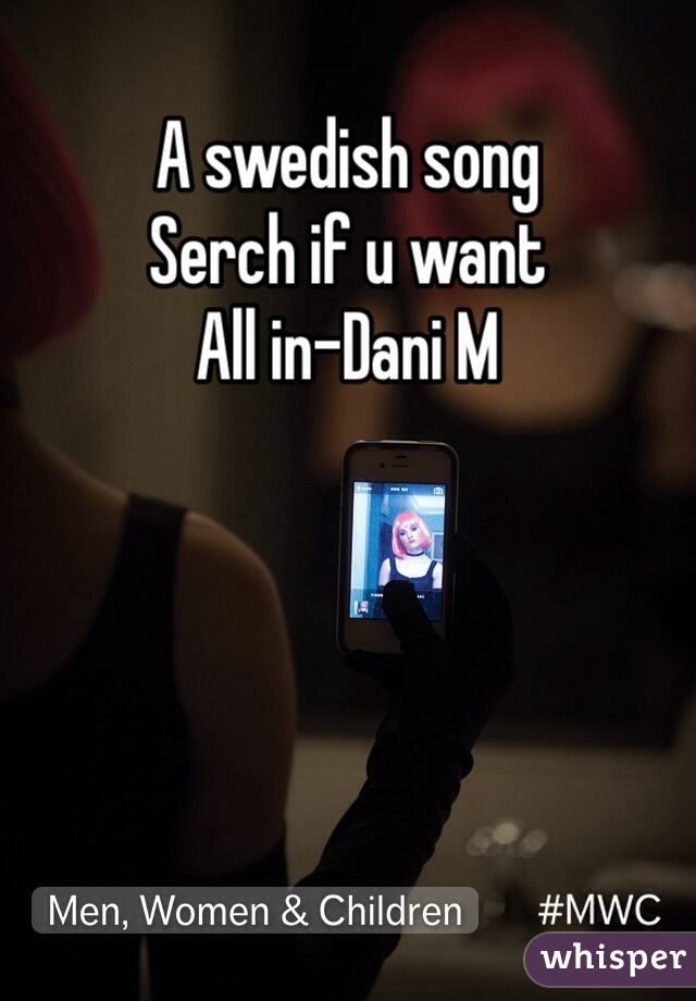 A swedish song 
Serch if u want 
All in-Dani M 