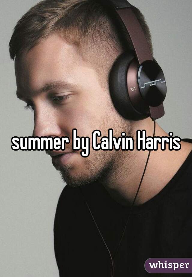 summer by Calvin Harris 