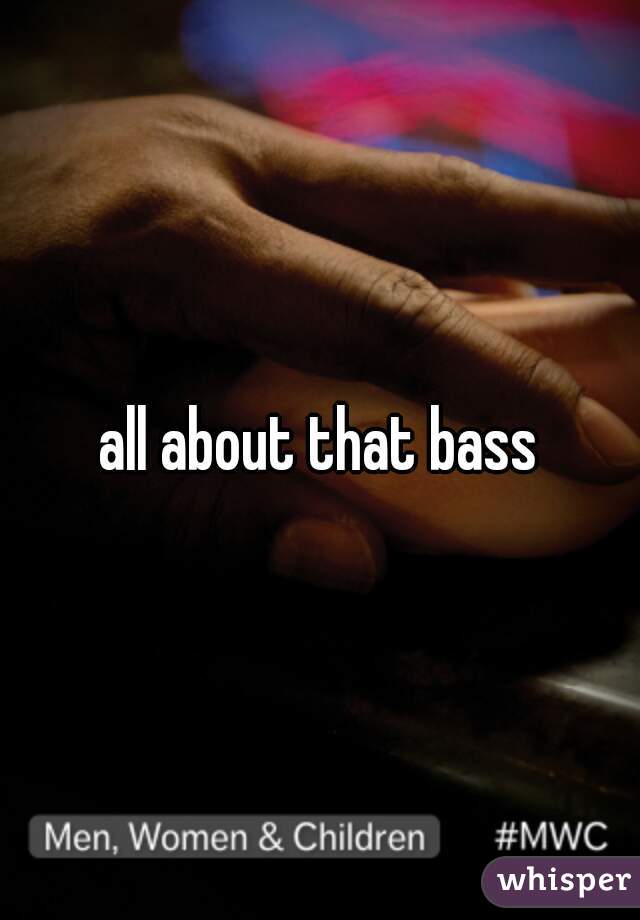 all about that bass