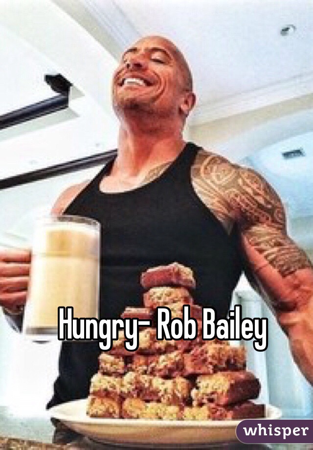 Hungry- Rob Bailey
