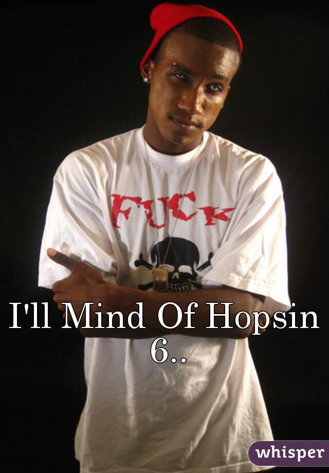 I'll Mind Of Hopsin 6..