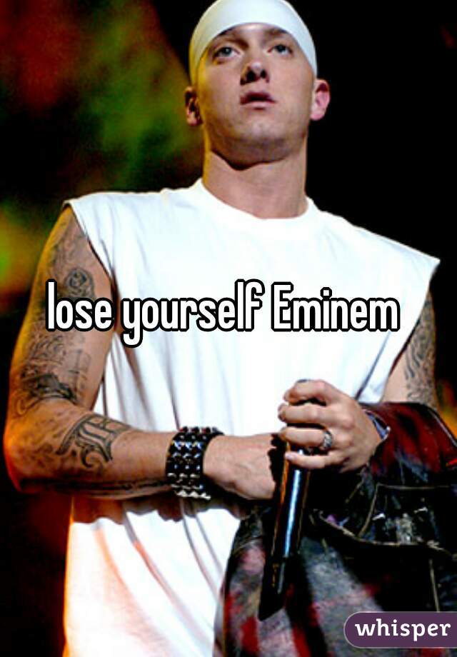 lose yourself Eminem 