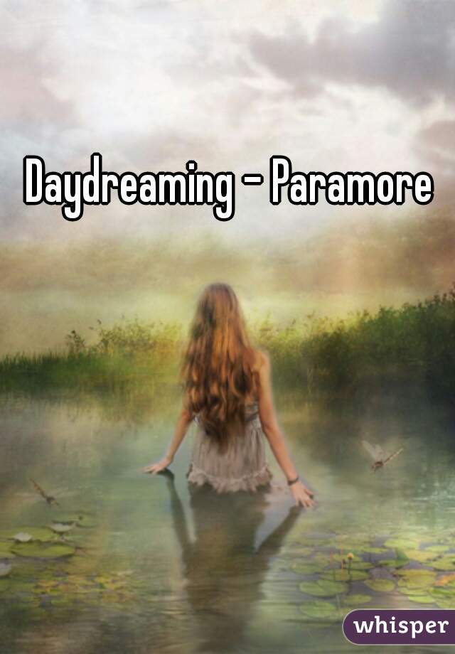 Daydreaming - Paramore 