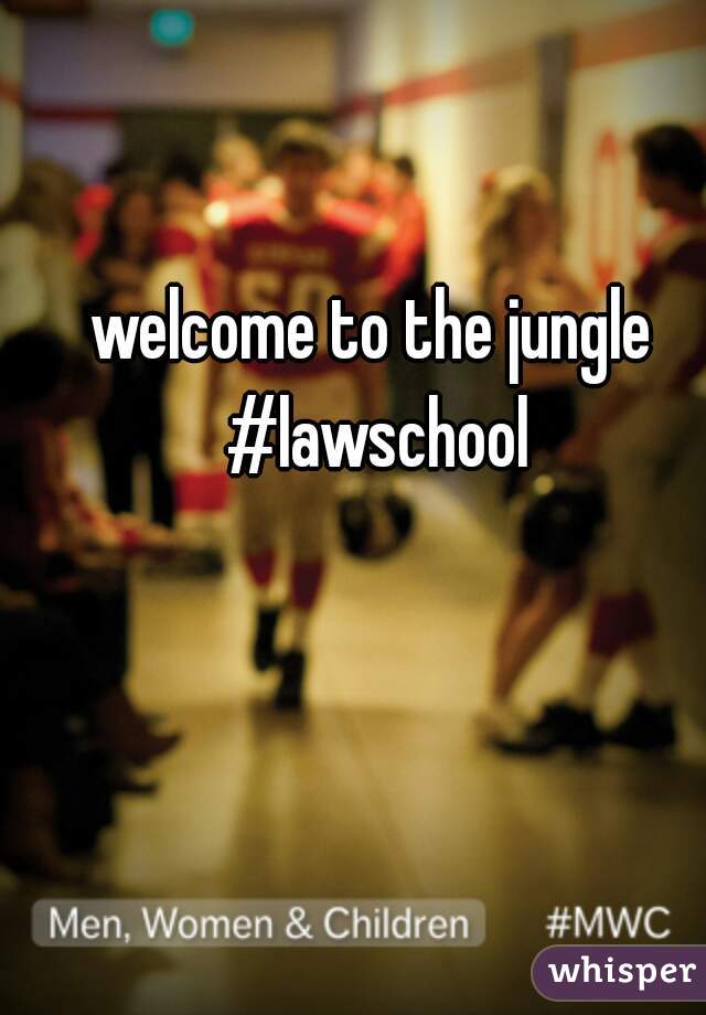 welcome to the jungle #lawschool