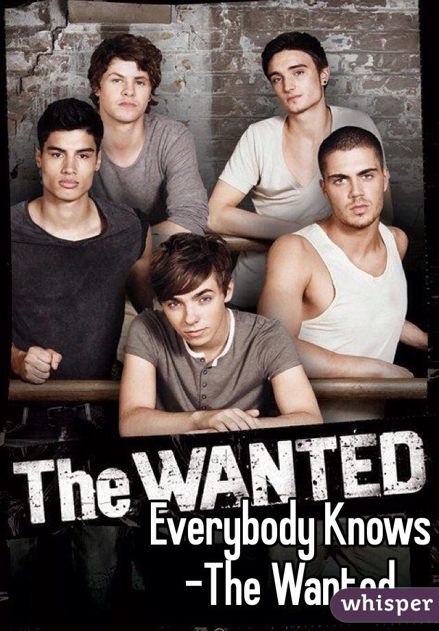 Everybody Knows
-The Wanted