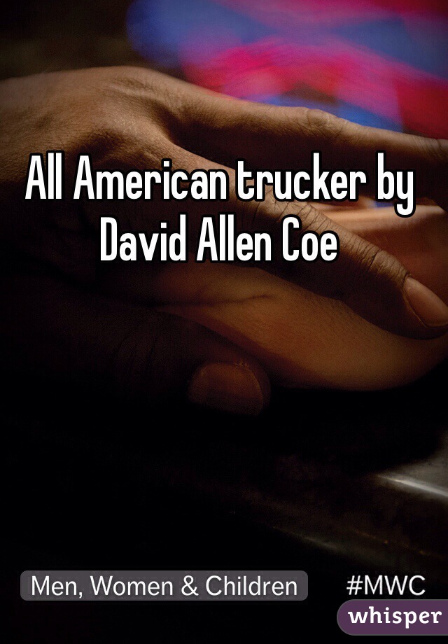 All American trucker by David Allen Coe 