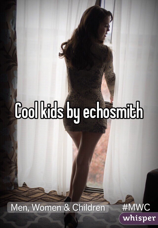 Cool kids by echosmith 