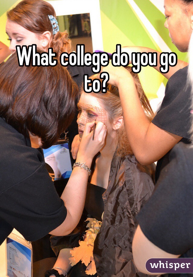 What college do you go to?