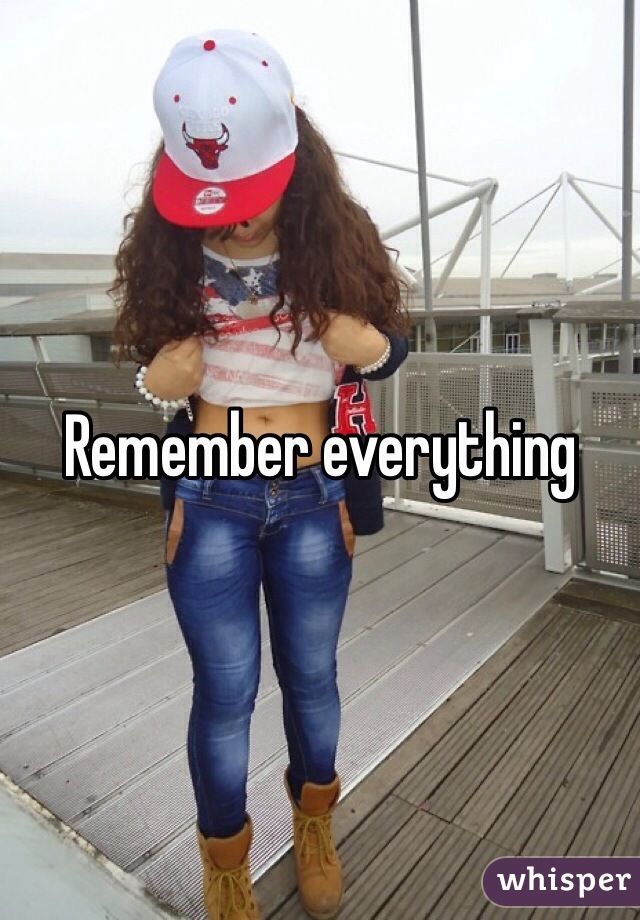 Remember everything