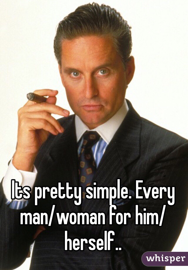 Its pretty simple. Every man/woman for him/herself..